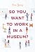So You Want to Work in a Museum? (American Alliance of Museums)