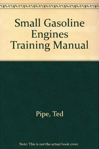 Small Gasoline Engines Training Manual.: Pipe, Ted: 9780672209949 ...