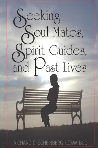 SEEKING SOUL MATES, SPIRIT GUIDES, AND PAST LIVES