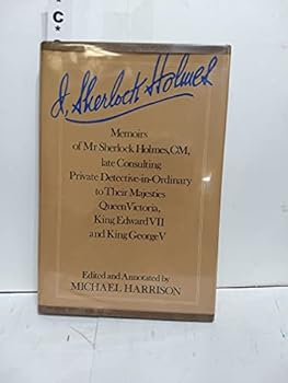 Hardcover I, Sherlock Holmes: Memoirs of Mr. Sherlock Holmes, Om, Late Consulting Private Detective-In-Ordinary to Their Majesties Queen Victoria, K Book