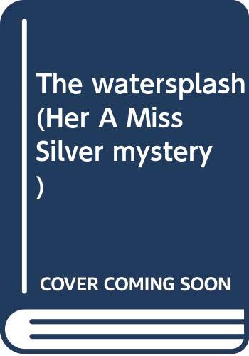 The watersplash (Her A Miss Silver mystery) B0006ASZP6 Book Cover