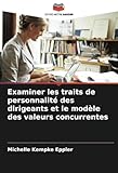  Examiner les traits de personnalité des dirigeants et le modèle des valeurs concurrentes