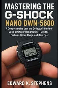 Mastering the G-SHOCK Nano DWN-5600: A Comprehensive User and Collector’s Guide to Casio’s Miniature Ring Watch — Design, Features, Setup, Usage, and Care Tips