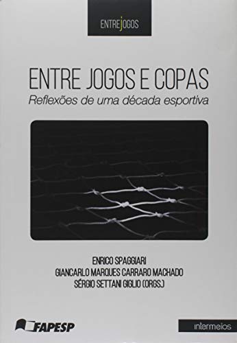 Entre Jogos e Copas. Reflexões de Uma Década Esportiva