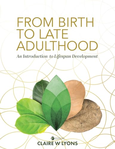From Birth to Late Adulthood: An Introduction to Lifespan Development