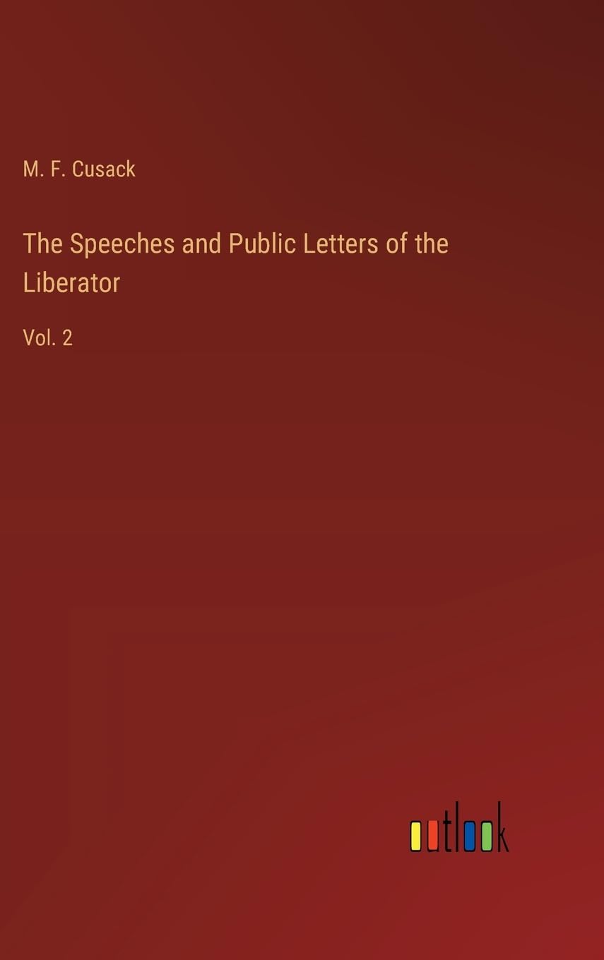 The Speeches and Public Letters of the Liberator: Vol. 2