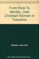From Role To Identity: Dalit Christian Women In Transition 8172143818 Book Cover