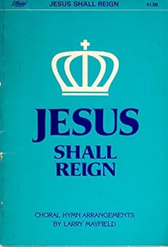 Paperback JESUS SHALL REIGN Choral Hymn Arrangements Book
