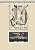 Saint Perpetua across the Middle Ages: Mother, Gladiator, Saint