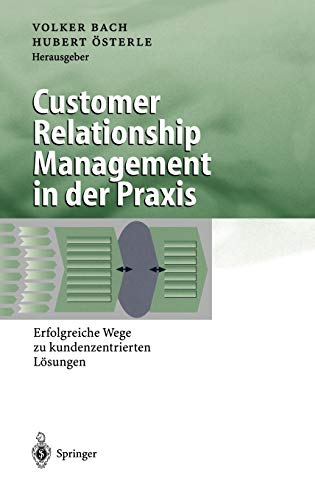 Customer Relationship Management in der Praxis: Erfolgreiche Wege zu kundenzentrierten Lösungen (Bu Customer Relationship Management in der Praxis: Erfolgreiche Wege zu kundenzentrierten Lösungen (Bu