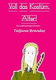  Voll das Kostüm, Alter!: Ein wahnsinniger Roman.