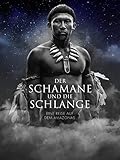  Der Schamane und die Schlange - Eine Reise auf dem Amazonas