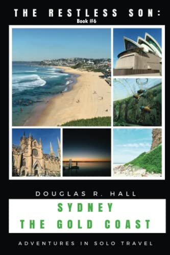 The Restless Son: Sydney / The Gold Coast: Adventures in Solo Travel