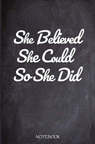 She Believed She Could So She Did Notebook: Inspirational Notebook,Composition Book, Unlined Notebook