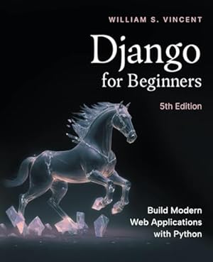 Book cover Django for Beginners, 5th Edition: Build Modern Web Applications with Python