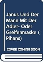 Janus und der Mann Mit der Adler- Oder Greifenmaske 906258005X Book Cover