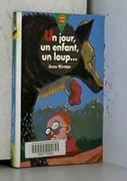 Un jour, un enfant, un loup... 2013217706 Book Cover