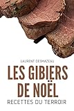  Les Gibiers de Noël: Recettes de fêtes, traditions culinaires et gastronomie française autour du gibier