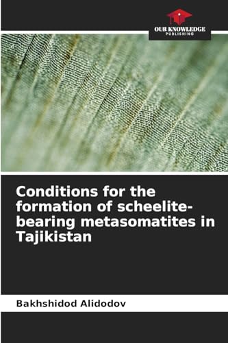 Conditions for the formation of scheelite-bearing metasomatites in Tajikistan: DE