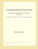 A Collection of Beatrix Potter Stories (Webster's German Thesaurus Edition)