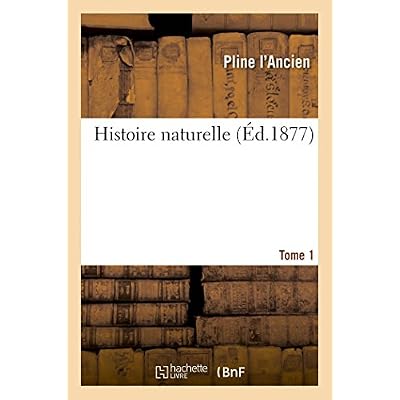 Histoire Naturelle. Tome 1