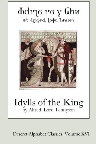 Idylls of the King (Deseret Alphabet edition) (Deseret Alphabet Classics)