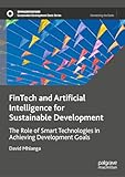 FinTech and Artificial Intelligence for Sustainable Development: The Role of Smart Technologies in Achieving Development Goals (Sustainable Development Goals Series)