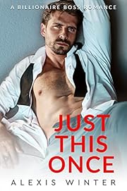 Just This Once: A Billionaire Boss Romance (Chicago Billionaires)