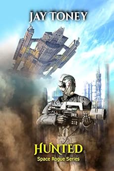 Hunted (Space Rogue Book 3) by [Jay Toney]