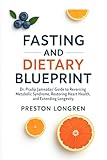 Fasting and Dietary Blueprint: Dr. Pradip Jamnadas’ Guide to Reversing Metabolic Syndrome, Restoring Heart Health, and Extending Longevity