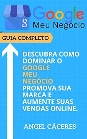 Google Meu Negócio - Guia Completo: Descubra como dominar o Googl...