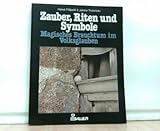  Zauber, Riten und Symbole. Magisches Brauchtum im Volksglauben.
