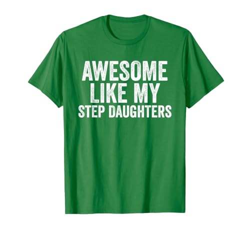 Awesome Like My Step Daughters Shirt Unique Parents Day T-Shirt, Men, Kelly Green, Large