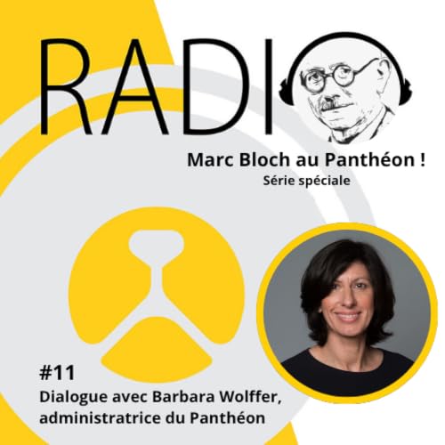 #85 &ndash; Marc Bloch au Panth&eacute;on! #11 Dialogue avec Barbara Wolffer, administratrice du Panth&eacute;on