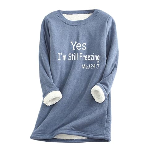 Yes,I'm Still Freezing -Me 24:7 Sweatshirt for Women Winter Fleece Lined Wa...