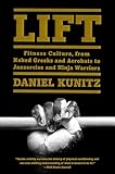 Lift: Fitness Culture, From Naked Greeks and Acrobats to Jazzercise and Ninja Warriors