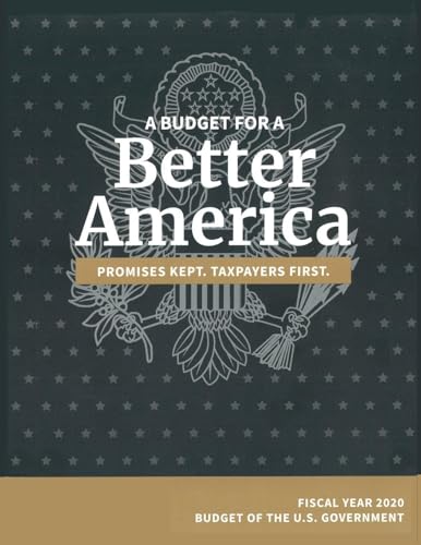 Budget of the United States, Fiscal Year 2020: A Budget for a Better America