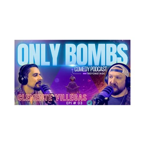 ONLY BOMBS! Ep. 3: Clemente Villegas