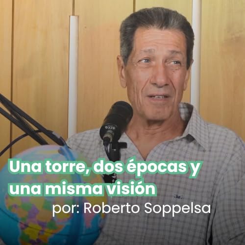 Una torre, dos épocas y una misma visión - ROBERTO SOPPELSA en Detrás del Ladrillo Podcast EP.2 cover art