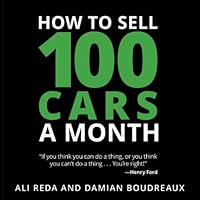 How to Sell 100 Cars a Month 1944602291 Book Cover