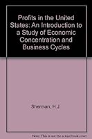 Profits in the United States: an Introduction to a Study of Economic Concentration and Business Cycles B0016OQ5DK Book Cover