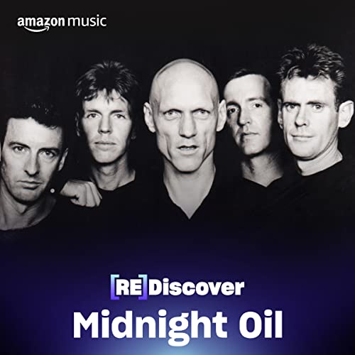 REDISCOVER Midnight Oil Playlist on Amazon Music Unlimited