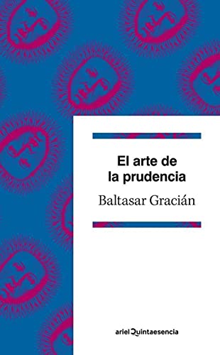 El arte de la prudencia: Edición de Emilio Blanco (Quintaesencia) (Spanish Edition) El arte de la prudencia: Edición de Emilio Blanco (Quintaesencia) (Spanish Edition)
