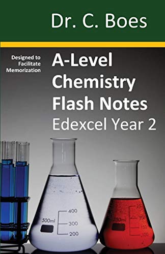 A-Level Chemistry Flash Notes Edexcel Year 2: Condensed Revision Notes - Designed to Facilitate Memorisation (Chemistry Revision Cards)