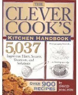 The Clever Cook's Kitchen Handbook: 5,037 Ingenious Hints, Secrets, Shortcuts, and Solutions