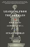 Learning from the Germans: Race and the Memory of Evil