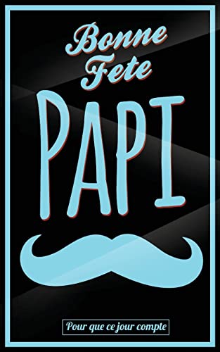 Bonne Fete Papi: Bleu (moustache) - Carte (fete des grands-peres) mini livre d'or "Pour que ce jour compte" (12,7x20cm) (French Edition)