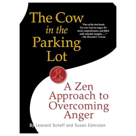 The Cow in the Parking Lot: A Zen Approach to Overcoming Anger