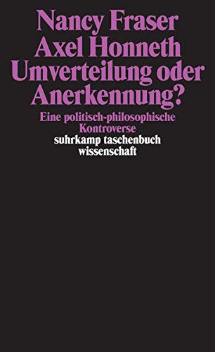 Umverteilung oder Anerkennung?: Eine politisch-philosophische Kontroverse (suhrkamp taschenbuch wiss Umverteilung oder Anerkennung?: Eine politisch-philosophische Kontroverse (suhrkamp taschenbuch wiss