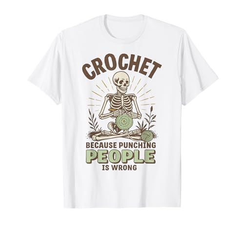 Crochet Because Punching People Is Wrong T-Shirt